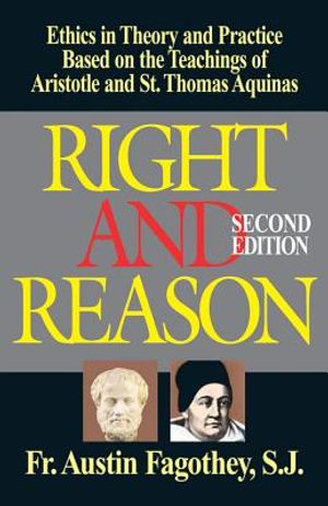 Right and Reason: Ethics Based on the Teachings of Aristotle & St. Thomas Aquinas image number 0