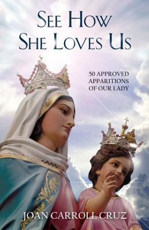 See How She Loves Us: 50 Approved Apparitions of Our Lady image number 0