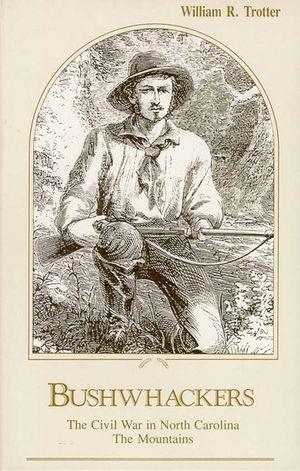Bushwhackers: The Civil War in North Carolina: The Mountains image number 0