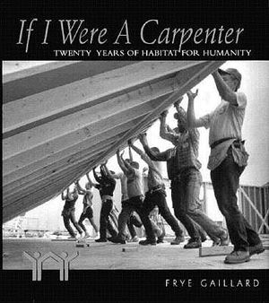 If I Were a Carpenter: Twenty Years of Habitat for Humanity image number 0