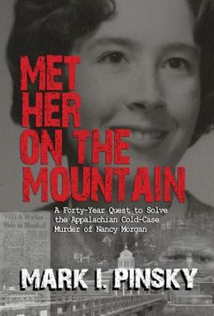 Met Her on the Mountain: A Forty-Year Quest to Solve the Appalachian Cold-Case Murder of Nancy Morgan image number 0