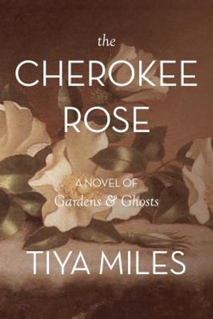 The Cherokee Rose: A Novel of Gardens & Ghosts image number 0
