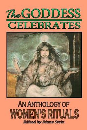 The Goddess Celebrates: An Anthology of Women's Rituals image number 0