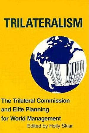 Trilateralism: The Trilateral Commission and Elite Planning for World Management image number 0
