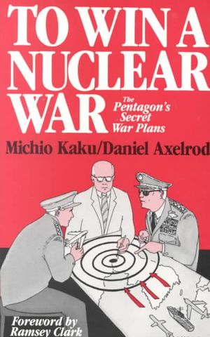 To Win a Nuclear War: The Pentagon's Secret War Plans image number 0