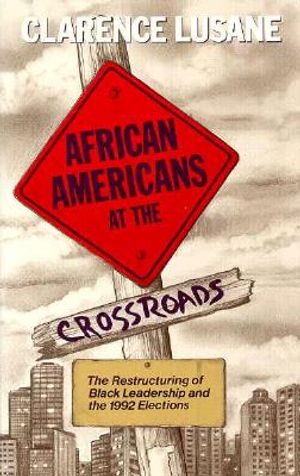 African Americans at the Crossroads: The Restructuring of Black Leadership and the 1992 Elections image number 0