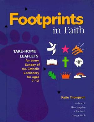 Footprints in Faith: Take-Home Leaflets for Every Sunday of the Catholic Lectionary for Ages 7-12 image number 0