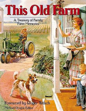 This Old Farm: A Treasury of Family Farm Memories image number 0