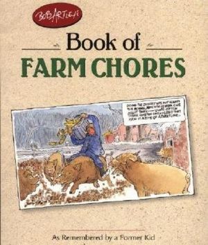 Bob Artley's Book of Farm Chores: As Remembered by a Former Kid image number 0