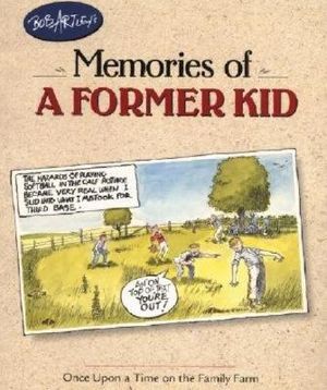 Bob Artley's Memories of a Former Kid: Once Upon a Time on the Family Farm image number 0