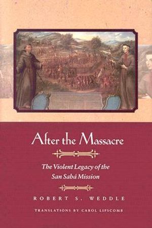 After the Massacre: The Violent Legacy of the San Saba Mission image number 0