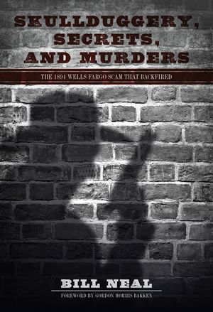 Skullduggery, Secrets, and Murders: The 1894 Wells Fargo Scam That Backfired image number 0