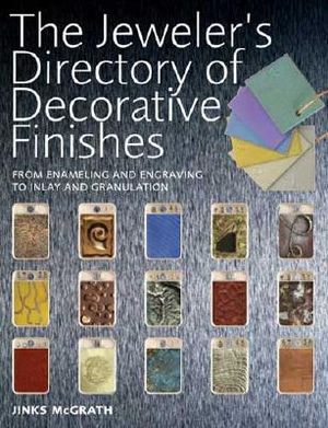 The Jeweler's Directory of Decorative Finishes: From Enameling and Engraving to Inlay and Granulation image number 0