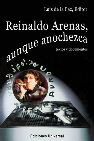 Reinaldo Arenas : Aunque Anochezca :Textos Y Documentos image number 0