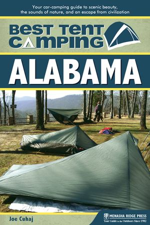 Best Tent Camping: Alabama: Your Car-Camping Guide to Scenic Beauty, the Sounds of Nature, and an Escape from Civilization image number 0