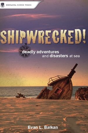Shipwrecked!: Deadly Adventures and Disasters at Sea image number 0