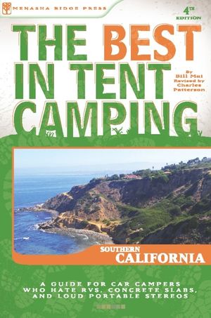 The Best in Tent Camping: Southern California: A Guide for Car Campers Who Hate Rvs, Concrete Slabs, and Loud Portable Stereos image number 0