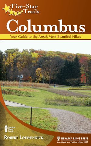 Five-Star Trails: Columbus: Your Guide to the Area's Most Beautiful Hikes image number 0