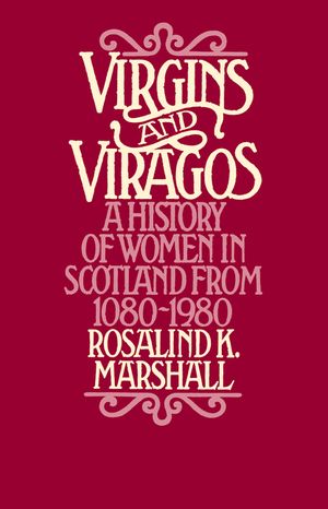 Virgins and Viragos: A History of Women in Scotland from 1080-1980 image number 0
