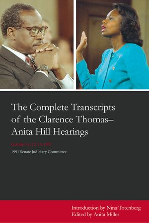 The Complete Transcripts of the Clarence Thomas - Anita Hill Hearings: October 11, 12, 13, 1991 image number 0