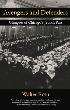 Avengers and Defenders: Glimpses of Chicago's Jewish Past image number 0