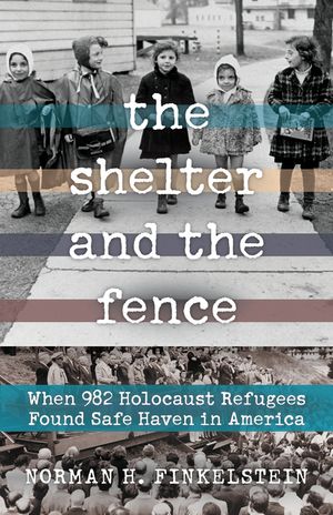 The Shelter and the Fence: When 982 Holocaust Refugees Found Safe Haven in America image number 0