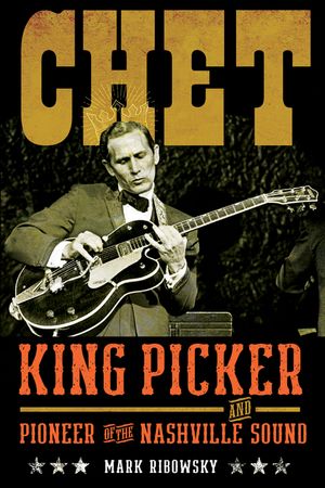 Chet: King Picker and Pioneer of the Nashville Sound image number 0