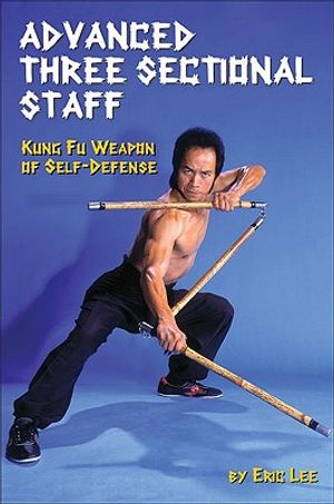 Advanced Three Sectional Staff: Kung Fu Weapon of Self-Defense image number 0