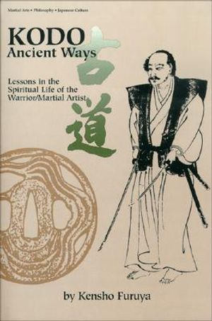 Kodo: Ancient Ways: Lessons in the Spiritual Life of the Warrior/Martial Artist image number 0