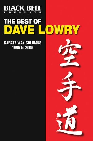 The Best of Dave Lowry: Karate Way Columns 1995 to 2005 image number 0