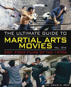 The Ultimate Guide to Martial Arts Movies of the 1970s: 500+ Films Loaded with Action, Weapons and Warriors image number 0