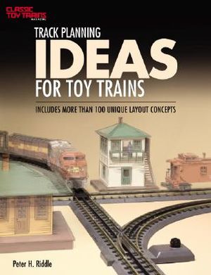 Track Planning Ideas for Toy Trains: Includes More Than 100 Unique Layout Concepts image number 0
