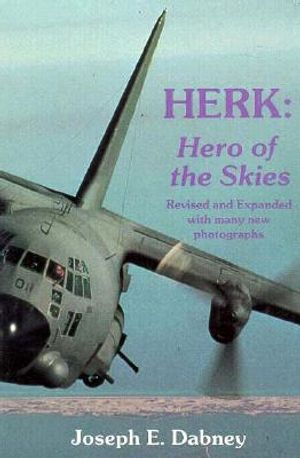 Herk: Hero of the Skies: The Story of the Lockheed C-130 and Its Adventures Around the World ... image number 0