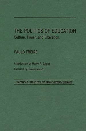 The Politics of Education: Culture, Power and Liberation with a Dialogue on Contemporary Issues image number 0