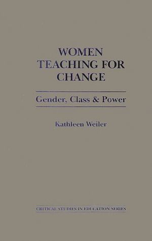 Women Teaching for Change: Gender, Class and Power image number 0