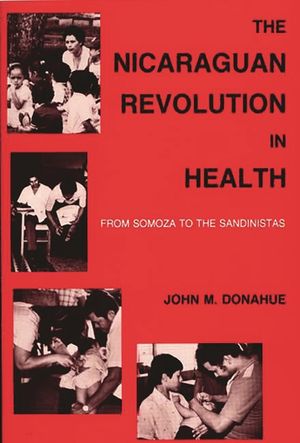 The Nicaraguan Revolution in Health: From Somoza to the Sandinistas image number 0