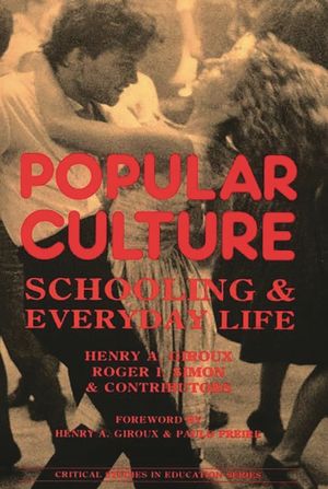 Popular Culture: Schooling and Everyday Life image number 0
