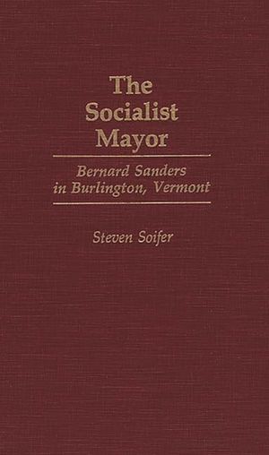 The Socialist Mayor: Bernard Sanders in Burlington, Vermont image number 0