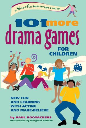 101 More Drama Games for Children: New Fun and Learning with Acting and Make-Believe image number 0