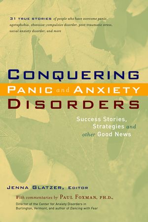 Conquering Panic and Anxiety Disorders: Success Stories, Strategies, and Other Good News image number 0