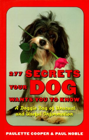 277 Secrets Your Dog Wants You to Know: A Doggie Bag of Unusual and Useful Information image number 0
