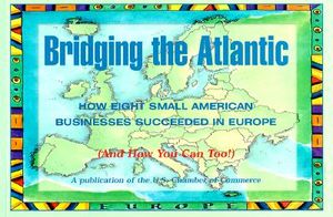 Bridging the Atlantic: How Eight Small American Businesses Succeeded in Europe (And How You Can Too!) image number 0