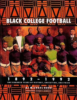 Black College Football, 1892-1992: One Hundred Years of History, Education & Pride image number 0