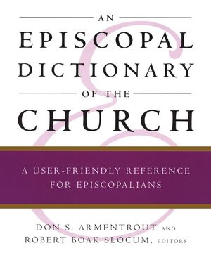 An Episcopal Dictionary of the Church: A User-Friendly Reference for Episcopalians image number 0