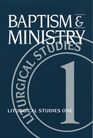 Baptism and Ministry: Liturgical Studies One image number 0