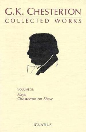 Collected Works of G. K. Chesterton: Collected Plays and Chesterton on Shaw image number 0