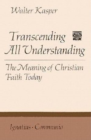 Transcending All Understanding: The Meaning of Christian Faith Today image number 0