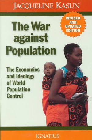 The War Against Population: The Economics and Ideology of Population Control image number 0