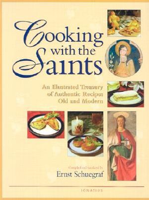 Cooking with the Saints: An Illustrated Treasury of Authentic Recipes Old and Modern image number 0