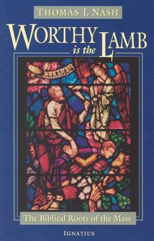 Worthy Is the Lamb: The Biblical Story of the Mass image number 0